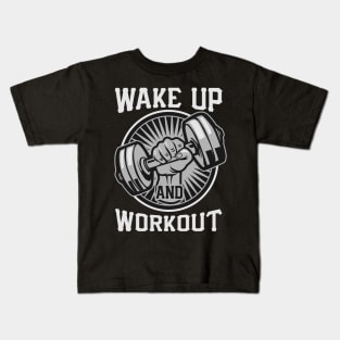 WAKE UP AND WORKOUT Kids T-Shirt